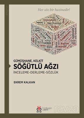 Gümüşhane, Kelkit Söğütlü Ağzı İnceleme-Derleme-Sözlük - 1