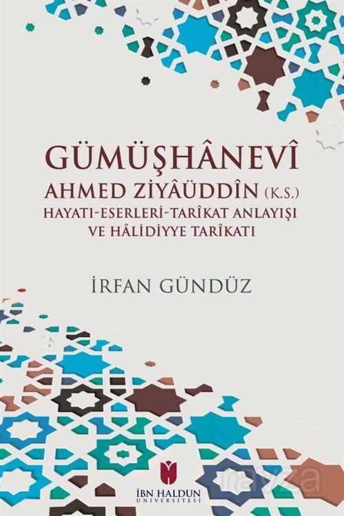 Gümüşhanevi Ahmed Zı?yaüddin (k.s.) Hayatı-Eserleri-Tarikat Anlayışı ve Halı?dı?yye Tarikatı - İbn Haldun Üniversitesi Yayınları