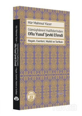 Gümüşhanevi Halifelerinden Oflu Yusuf Şevki Efendi: Hayatı, Eserleri, Muhiti ve Tarikatı - 1