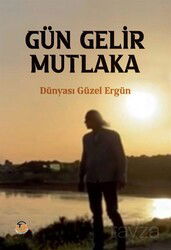 Gün Gelir Mutlaka - Tunç Yayıncılık