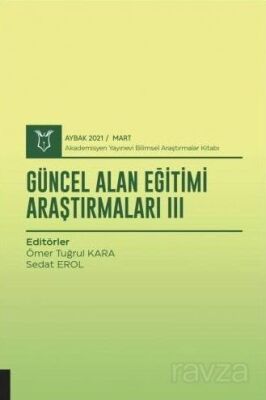 Güncel Alan Eğitimi Araştırmaları III (AYBAK 2021 Mart) - 1