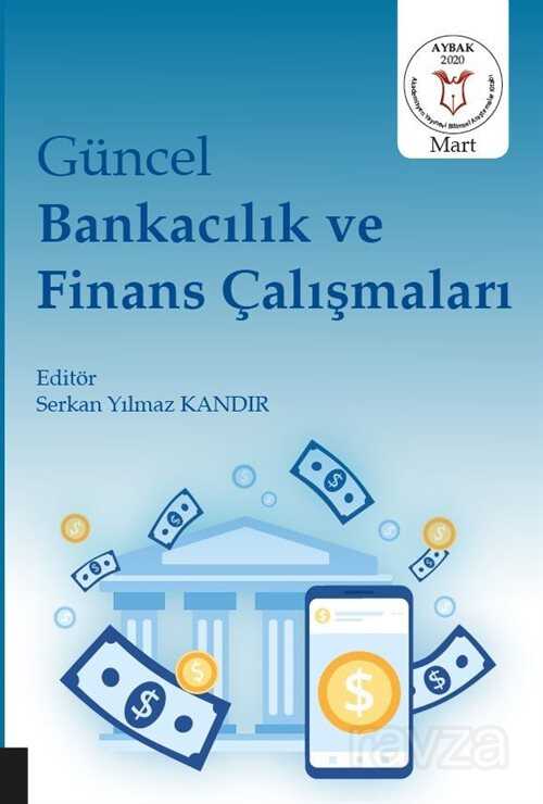 Güncel Bankacılık ve Finans Çalışmaları - Akademisyen Kitabevi
