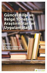 Güncel Bilgi ve Belge Yönetimi Araştırmaları ve Uygulamaları - Hiper Yayın