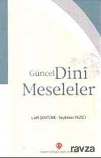 Güncel Dini Meseleler - Diyanet Vakfı Yayınları