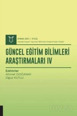 Güncel Eğitim Bilimleri Araştırmaları IV (AYBAK 2021 Eylül) - 1
