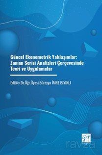Güncel Ekonometrik Yaklaşımlar: Zaman Serisi Analizleri Çerçevesinde Teori ve Uygulamalar - 1