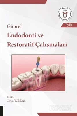 Güncel Endodonti ve Restoratif Çalışmaları - 1