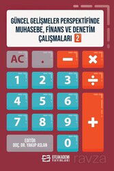 Güncel Gelişmeler Perspektifinde Muhasebe, Finans ve Denetim Çalışmaları 2 - Efe Akademi Yayınları