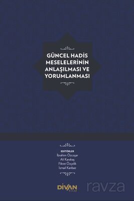 Güncel Hadis Meselelerinin Anlaşılması ve Yorumlanması (Karton Kapak) - 1