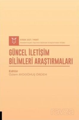 Güncel İletişim Bilimleri Araştırmaları (AYBAK 2021 Mart) - 1