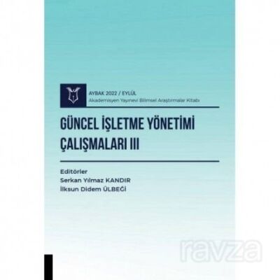 Güncel İşletme Yönetimi Çalışmaları III ( AYBAK 2022 Eylül ) - 1