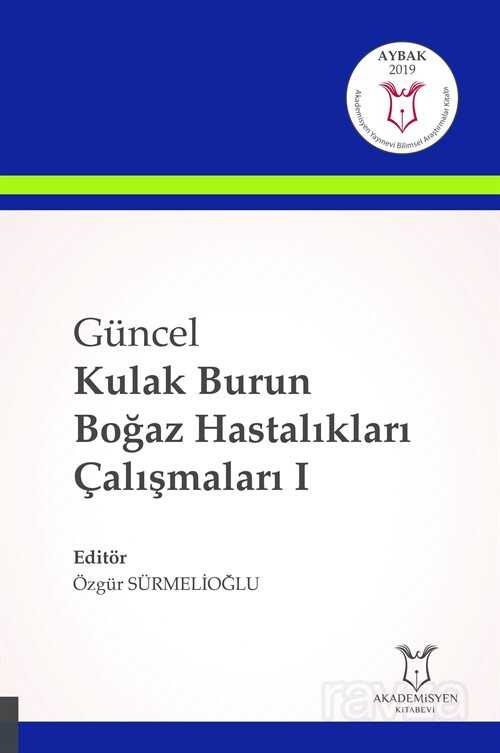 Güncel Kulak Burun Boğaz Hastalıkları Çalışmaları I - Akademisyen Kitabevi
