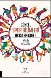 Güncel Spor Bilimleri Araştırmaları 2 - Akademisyen Kitabevi