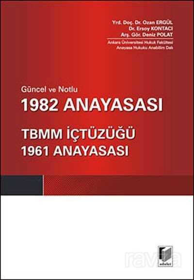 Güncel ve Notlu 1982 Anayasası / TBMM İçtüzüğü 1961 Anayasası - 1