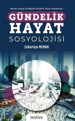 Gündelik Hayat Sosyolojisi - Necdet Subaşı Örneğinde Gündelik Hayatı Kaydetmek - 1