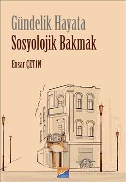 Gündelik Hayata Sosyolojik Bakmak - Siyasal Kitabevi