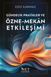 Gündelik Pratikler ve Özne-Mekan Etkileşimi - Net Kitap Yayıncılık