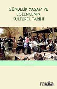 Gündelik Yaşam ve Eğlencenin Kültürel Tarihi - Doruk Yayınları
