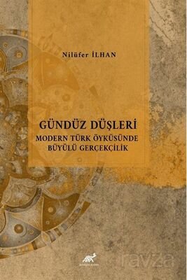 Gündüz Düşleri Modern Türk Öyküsünde Büyülü Gerçeklik - 1