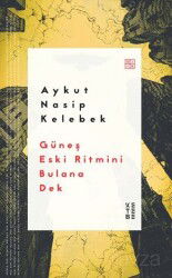 Güneş Eski Ritmini Bulana Dek - Ketebe Yayınevi