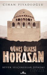 Güneş Ülkesi Horasan / Büyük Selçuklular Dönemi - Kronik Kitap