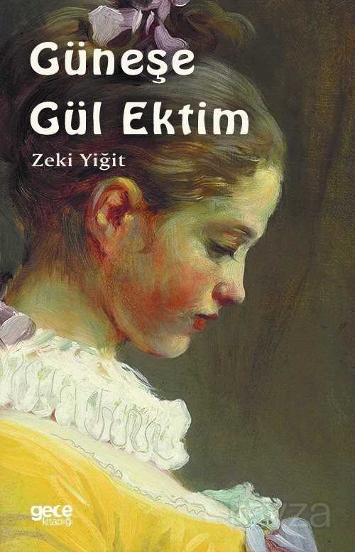 Güneşe Gül Ektim - Gece Kitaplığı
