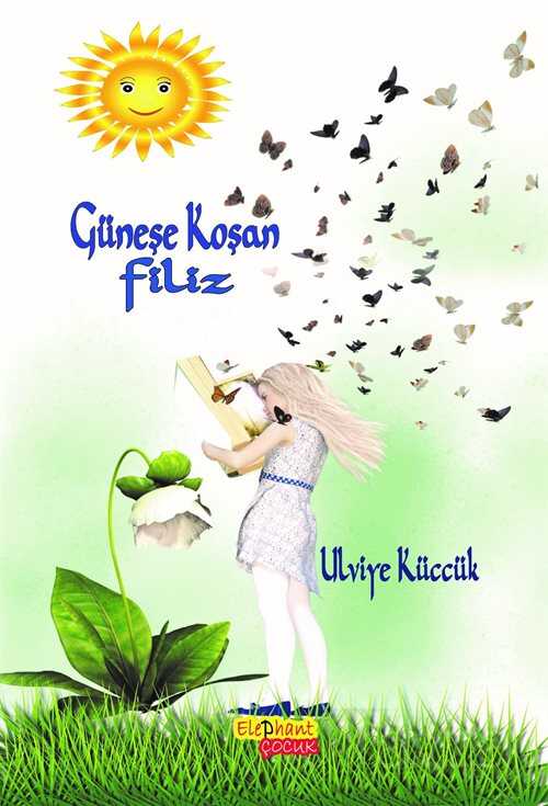 Güneşe Koşan Filiz - Elephant Yayınları