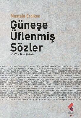 Güneşe Üflenmiş Sözler - 1