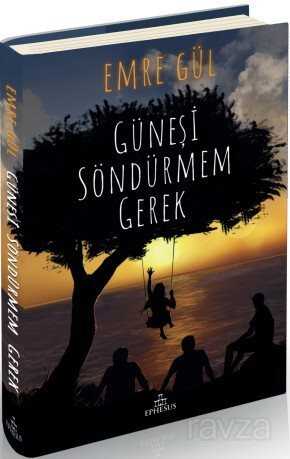 Güneşi Söndürmem Gerek (Ciltli) - Ephesus Yayınları