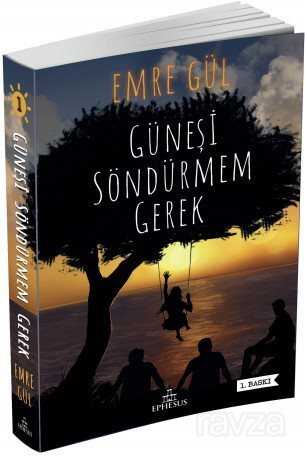 Güneşi Söndürmem Gerek (Karton Kapak) - Ephesus Yayınları