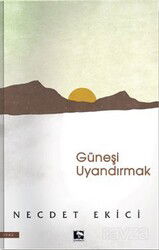 Güneşi Uyandırmak - Çınaraltı Yayın Dağıtım