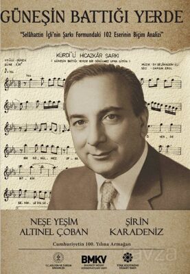 Güneşin Battığı Yerde - Selahattin İçli'nin Şarkı Formundaki 102 Eserinin Biçim Analizi - 1