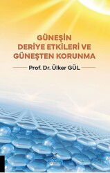 Güneşin Deriye Etkileri ve Güneşten Korunma - Akademisyen Yayınevi