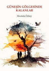 Güneşin Gölgesinde Kalanlar - Günce Yayınları