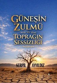 Güneşin Zulmü ve Toprağın Sessizliği - 1