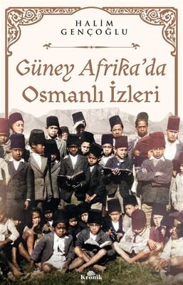 Güney Afrika'da Osmanlı İzleri - 1