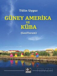 Güney Amerika ve Küba (GeziYorum) - Kaynak Yayınları