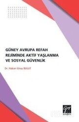 Güney Avrupa Refah Rejimlerinde Aktif Yaşlanma ve Sosyal Güvenlik - Gazi Kitabevi