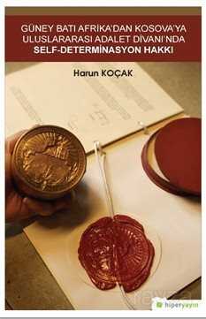 Güney Batı Afrika'dan Kosova'ya Uluslararası Adalet Divanı'nda Self-Determinasyon Hakkı - Hiper Yayın