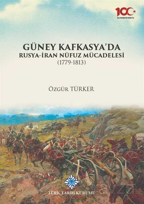 Güney Kafkasya'da Rusya-İran Nüfuz Mücadelesi(1779-1813) - 6