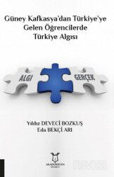 Güney Kafkasya'dan Türkiye'ye Gelen Öğrencilerde Türkiye Algısı - Akademisyen Kitabevi