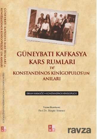 Güneybatı Kafkasya Kars Rumları ve Konstandinos Kinigopulos'un Anıları - 1