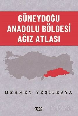 Güneydoğu Anadolu Bölgesi Ağız Atlası - 1