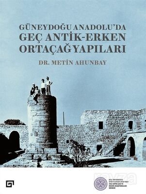 Güneydoğu Anadolu'da Geç Antik-Erken Ortaçağ Yapıları - 1