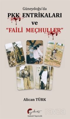 Güneydoğu'da PKK Entrikaları ve Faili Meçhuller - 1