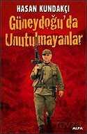 Güneydoğu'da Unutulmayanlar - Alfa Yayınları