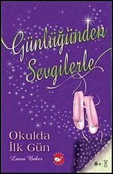 Günlüğünden Sevgilerle / Okulda İlk Gün - Beyaz Balina Yayınları
