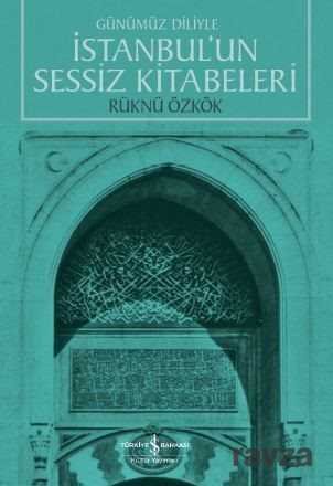 Günümüz Diliyle İstanbul'un Sessiz Kitabeleri - 1