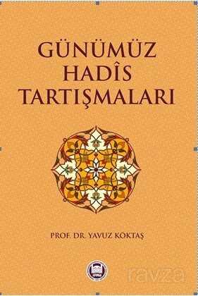 Günümüz Hadis Tartışmaları - M.Ü. İlahiyat Fak. Vakfı Yayınları
