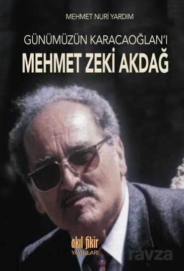 Günümüz Karacaoğlan'ı Mehmet Zeki akdağ - Akıl Fikir Yayınları